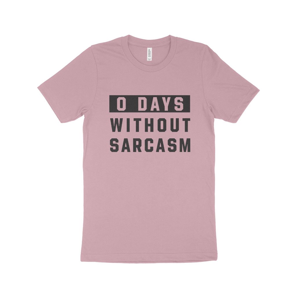 0 Days Without Sarcasm Unisex Jersey T-Shirt - Men & Women T-shirt