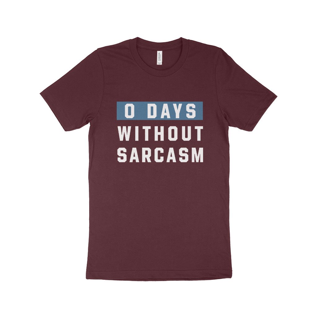 0 Days Without Sarcasm Unisex Jersey T-Shirt - Men & Women T-shirt